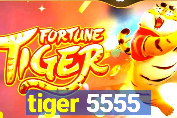 tiger 5555